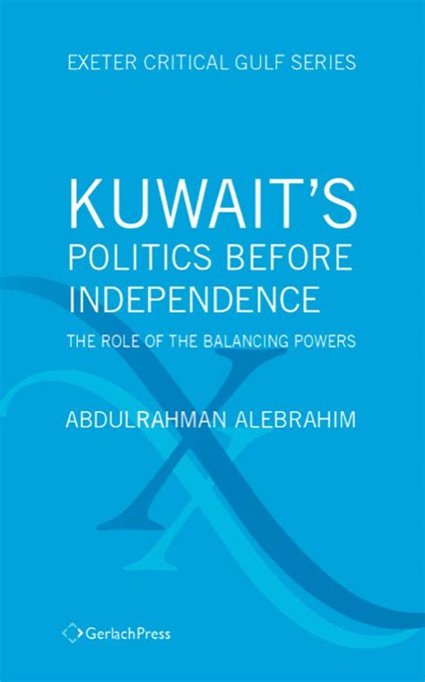 Read Kuwaits Politics Before Independence The Role Of The Balancing Powers By Abdulrahman Alebrahim