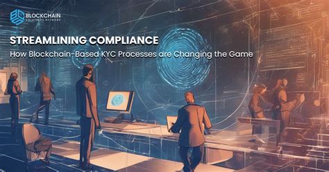 KYC Blockchain: A Game-Changer for Compliance and Transparency