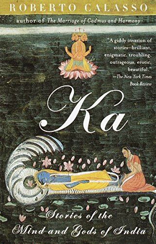 Read Ka Stories Of The Mind And Gods Of India By Roberto Calasso