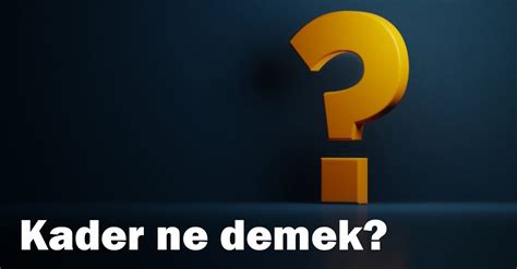 Kader Ne Demek .