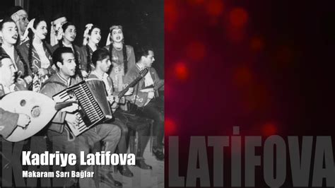 Kadriye Latifova Makaram Sarı Bağlar YouTube Music. 