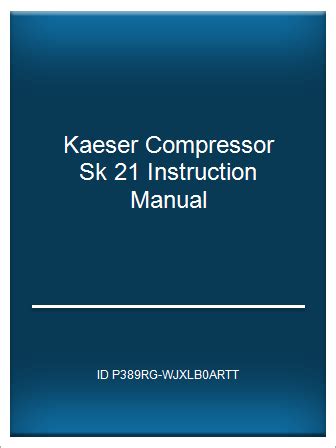 Kaeser compressor sk 21 instruction manual. - Manuale del proprietario di gecko spa.