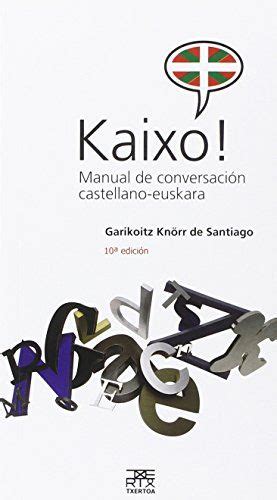 Kaixo manual de conversacion castellano euskara leire. - Come programmare deitel e il manuale della soluzione 5a edizione.