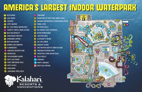 Kalahari map wisconsin dells. Family vacation activities for everyone at Kalahari Resort and Conventions in Wisconsin Dells, WI. Relax with treatments at Spa Kalahari, dine with delicious food at our restaurants, golf world-class golf course at Trappers Turn, shop for souvenirs in our retail stores, plan your next meeting event or wedding in our convention center space, or try one of our many family getaway experience. 