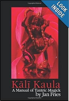Kali kaula a manual of tantric magick by jan fries. - Frost free vs manual defrost upright freezer.