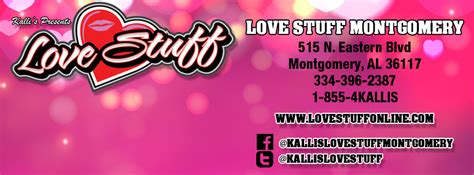 Kalli's Love Stuff is the premier destination store for adult products in Alabama. We take pride in our customer service and selection by offering an always-expanding line of new products, as well as always having the favorites in stock. ... Add: 515 N Eastern Blvd, Montgomery, AL 36117; Email: [email protected] Phone Number: 855-4KALLIS .... 