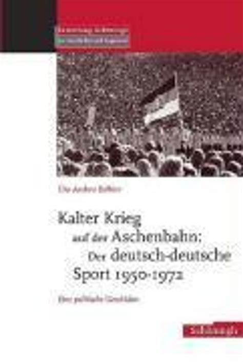 Kalter krieg auf der aschenbahn: der deutsch deutsche sport 1950   1972; eine politische geschichte. - Dr. jack newmans leitfaden zum stillen.