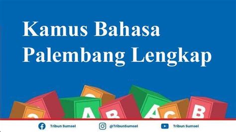 Kamus Bahasa Palembang Lengkap dengan Artinya, Biasa Dipakai …