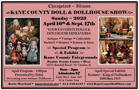 Kane county doll show. Show Hours are Sunday - 9:00am to 3:00pm • Dealers to Remain Set Up until 3:00pm – We owe this to our Customers! • All Display Tables will be provided by the Kane County Doll Show • All Tables must have Table Coverings – No less than 6” from the ground • No Sale Merchandise is to be displayed under the Tables • 