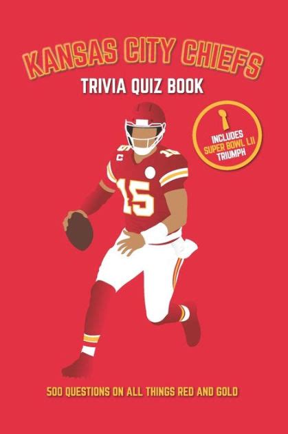 Download Kansas City Chiefs Trivia Quiz Book 500 Questions On All Things Red And Gold By Chris Bradshaw