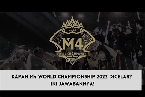 Kapan M4 World Championship 2024 Digelar? Ini Jawabannya!