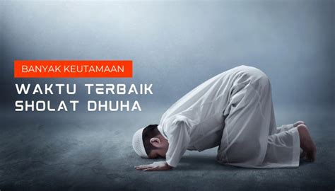 Kapan Waktu Terbaik Sholat Dhuha Sesuai Sunnah?