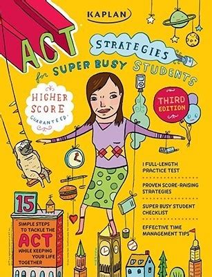 Download Kaplan Act Strategies For Super Busy Students 15 Simple Steps To Tackle The Act While Keeping Your Life Together By Kaplan Inc