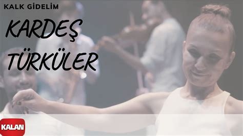 Kardeş Türküler Kalk Gidelim I Official Music Video YouTube.