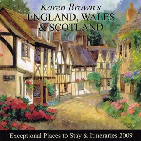 Read Karen Browns England Wales  Scotland Exceptional Places To Stay  Itineraries 2009 By Karen Brown