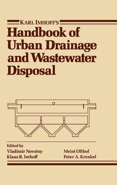 Karl imhoffs handbook of urban drainage and wastewater disposal. - Construction operations manual of policies and procedures fifth edition.