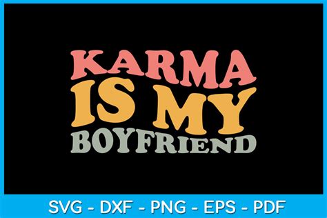 Karma is my boyfriend. Oct 21, 2022 · Sweet like honey Karma is a cat Purring in my lap 'cause it loves me Flexing like a goddamn acrobat Me and karma vibe like that Karma is my boyfriend Karma is a God Karma's a relaxing thought ... 