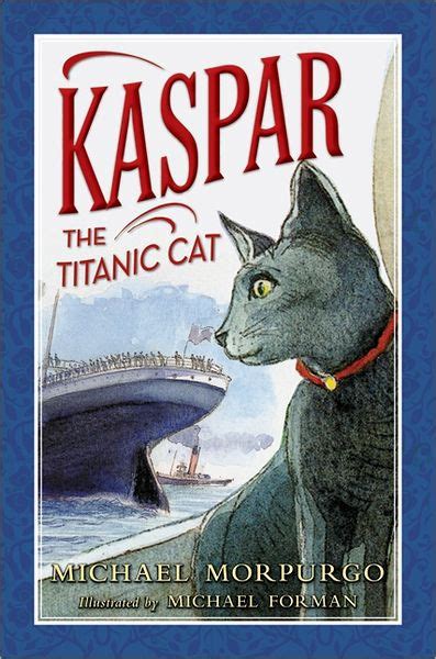 Kaspar the Titanic Cat: Morpurgo, Michael, Foreman, Michael ...