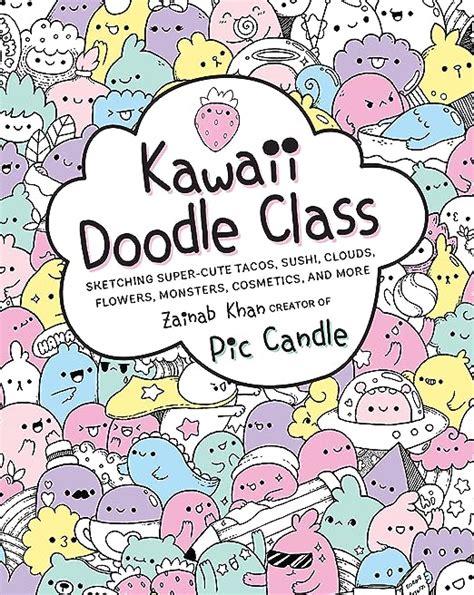 Download Kawaii Doodle Class Sketching Supercute Tacos Sushi Clouds Flowers Monsters Cosmetics And More By Zainab Khan
