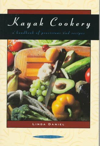 Kayak cookery a handbook of provisions and recipes 2nd edition. - Maths mind action series memorandum teachers guide.