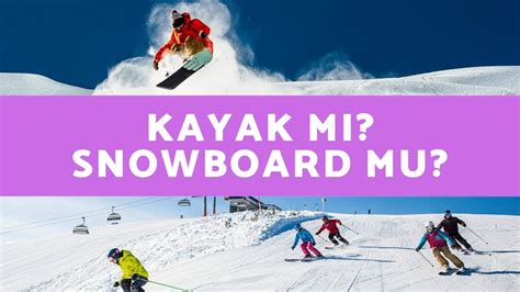 Kayak mı daha zor snowboard mu