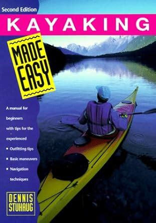 Kayaking made easy 2nd a manual for beginners with tips. - Ruggerini diesel engine md151 operation manual.
