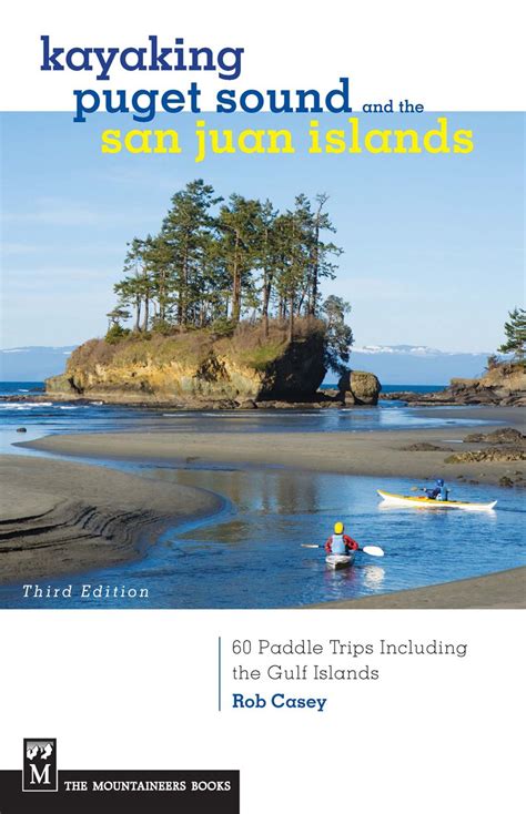 Full Download Kayaking Puget Sound  The San Juans 60 Paddle Trips Including The Gulf Islands By Rob Casey