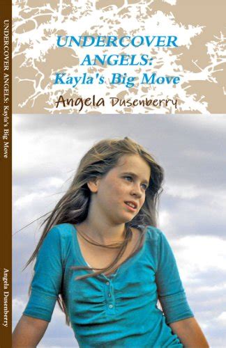 Read Online Kaylas Big Move Undercover Angels 1 By Angela Dusenberry