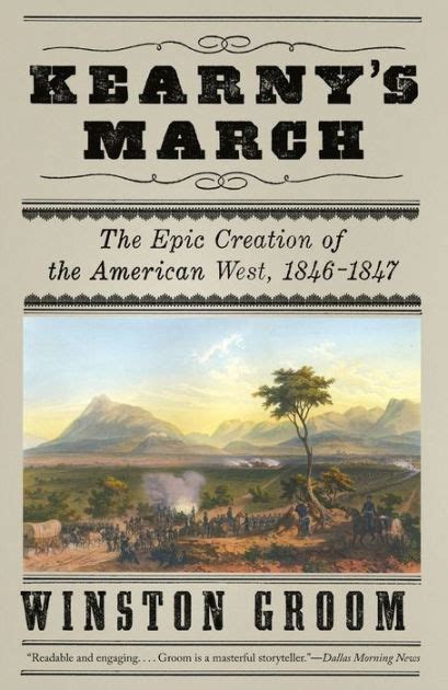 Kearny%27s march. Brief Summary of Book: Kearny’s March: The Epic Creation of the American West, 1846-1847 by Winston Groom. Here is a quick description and cover image of book Kearny’s March: The Epic Creation of the American West, 1846-1847 written by Winston Groom which was published in 2011-1-1. You can read this before Kearny’s March: The Epic ... 