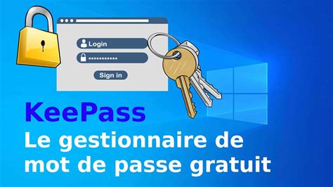 KeePass : Comment utiliser le gestionnaire de mot de passe