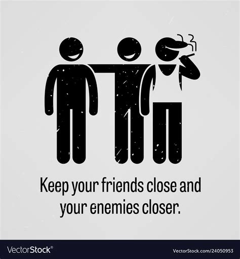 Keep Your Friends Close and Your Enemies Closer - GraduateWay