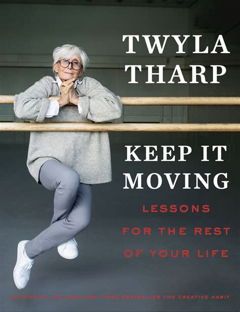 Full Download Keep It Moving Lessons For The Rest Of Your Life By Twyla Tharp