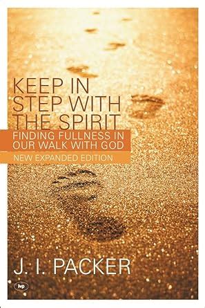 Download Keep In Step With The Spirit Second Edition Finding Fullness In Our Walk With God By J I Packer