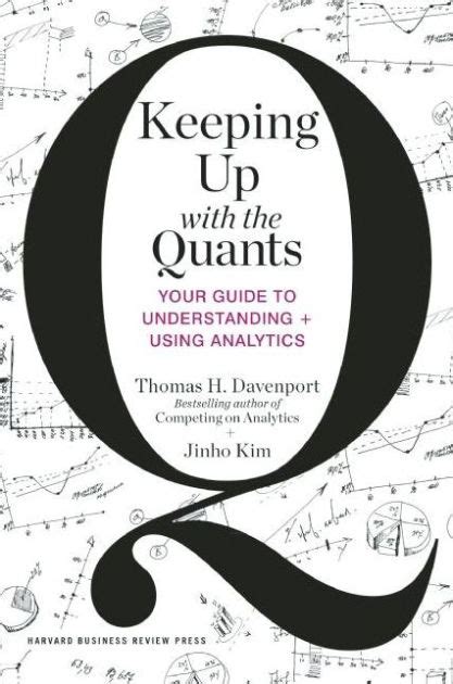Download Keeping Up With The Quants Your Guide To Understanding And Using Analytics By Thomas H Davenport
