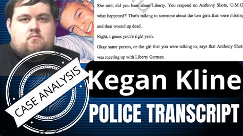 In this episode, we'll read directly from the interview transcript, delving into subjects like: Kegan Kline’s admitted “problem” with a sexual interest in children, and his claim that he failed a polygraph regarding the Delphi murders.Investigators’ focus on Kegan Kline and his father, Jerry Anthony or “Tony” Kline.Police pushing .... 
