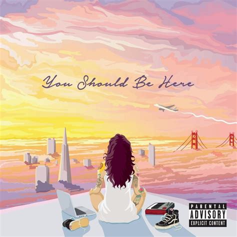 Kehlani - You Should Be Here HipHopDX