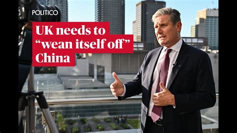 Keir Starmer: UK needs to ‘wean itself off’ China
