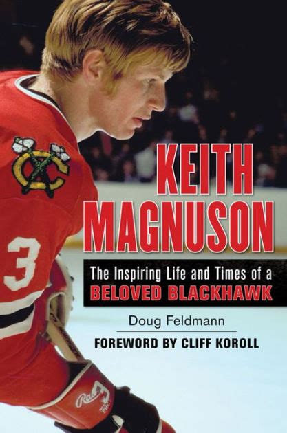 Full Download Keith Magnuson The Inspiring Life And Times Of A Beloved Blackhawk By Doug Feldmann