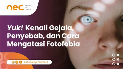 Kenali Gejala Fotofobia, serta Penyebab dan Cara …