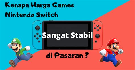 Kenapa Harga Games Nintendo Switch Sangat Stabil?