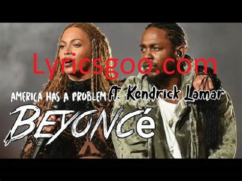 Kendrick lamar beyoncé lyrics. Things To Know About Kendrick lamar beyoncé lyrics. 