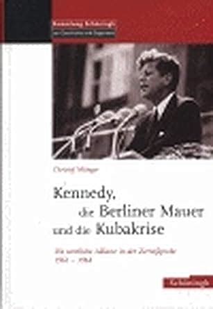 Kennedy, die berliner mauer und die kubakrise. - Le jeu de l'amour et de la mort.