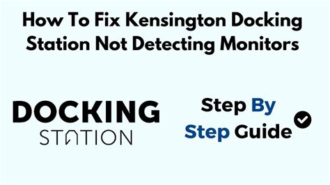 Kensington docking station not detecting monitor.  For more info, see Download drivers a...