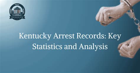 Kentucky Arrest Records Key Statistics and Analysis