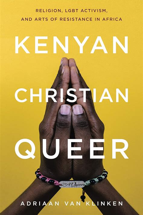 Full Download Kenyan Christian Queer Religion Lgbt Activism And Arts Of Resistance In Africa Africana Religions Book 3 By Adriaan Van Klinken