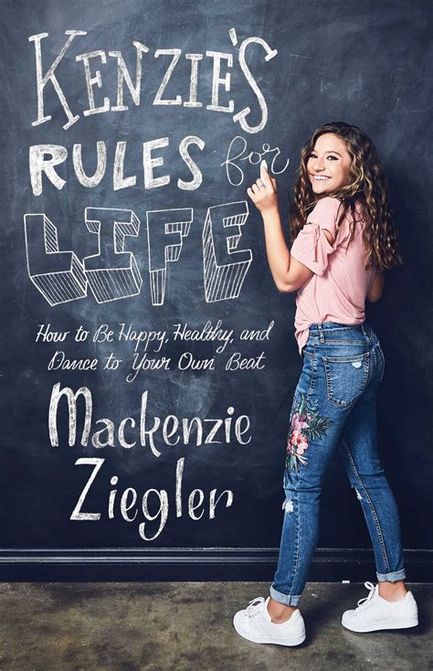 Read Kenzies Rules For Life How To Be Happy Healthy And Dance To Your Own Beat By Mackenzie Ziegler