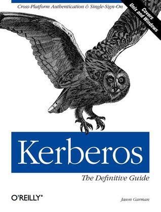 Read Online Kerberos The Definitive Guide The Definitive Guide By Jason Garman
