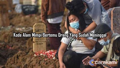 Ketemu ayah yang sudah meninggal togel 4d. Mimpi bertemu teman yang.