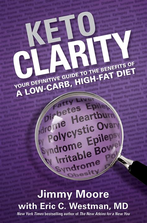 Full Download Keto Clarity Your Definitive Guide To The Benefits Of A Lowcarb Highfat Diet By Jimmy Moore