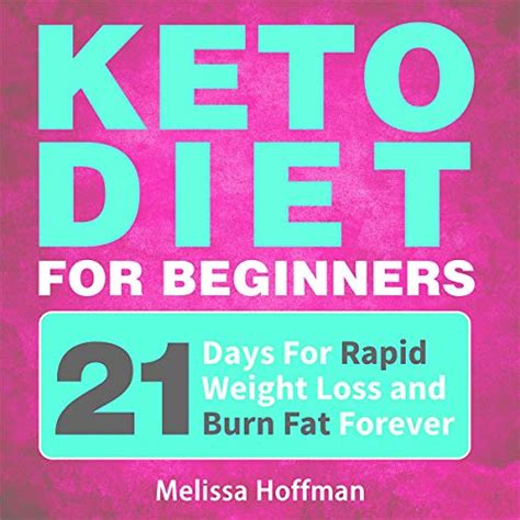 Full Download Keto Diet For Beginners 21 Days For Rapid Weight Loss And Burn Fat Forever  Lose Up To 20 Pounds In 3 Weeks By Melissa Hoffman